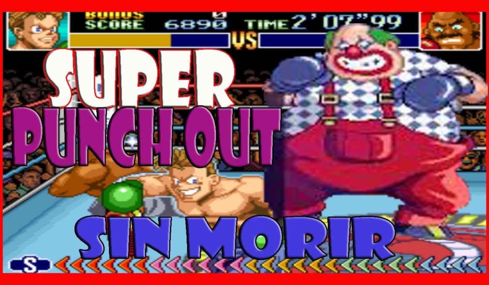 Pasando SUPER PUNCH-OUT sin morir